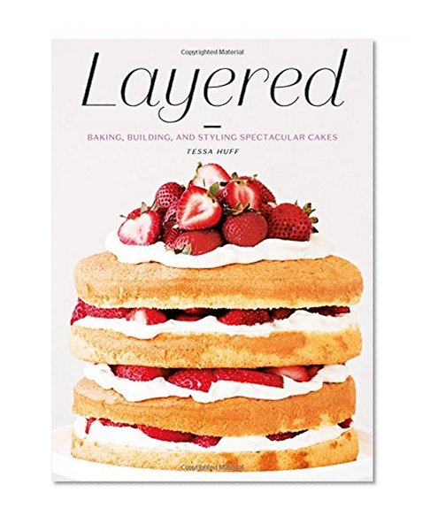 Book Cover Layered: Baking, Building, and Styling Spectacular Cakes