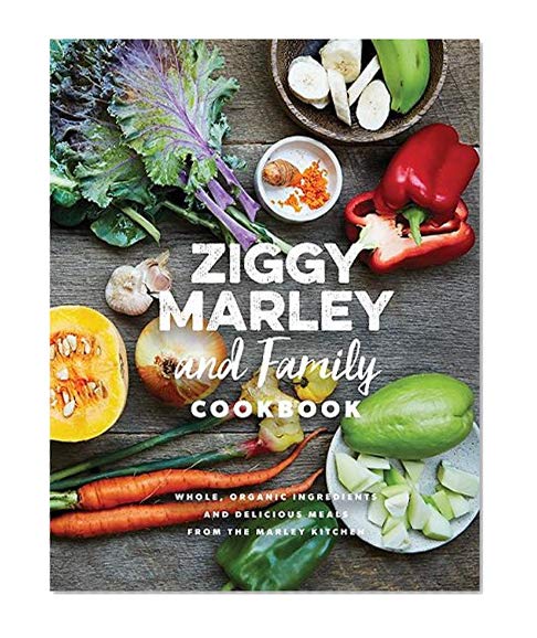 Book Cover Ziggy Marley and Family Cookbook: Delicious Meals Made With Whole, Organic Ingredients from the Marley Kitchen