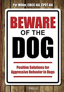 Book Cover Beware of the Dog: Positive Solutions for Aggressive Behavior in Dogs