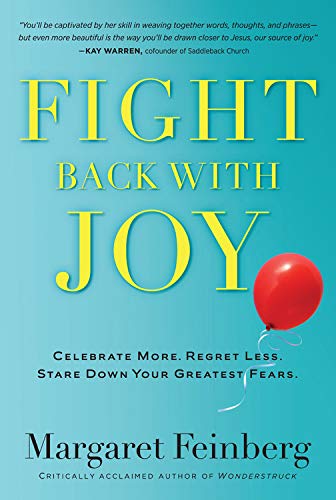 Book Cover Fight Back With Joy: Celebrate More. Regret Less. Stare Down Your Greatest Fears