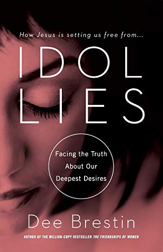 Book Cover Idol Lies: Facing the Truth About Our Deepest Desires