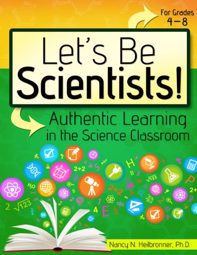 Let's Be Scientists!: Authentic Learning in the Science Classroom