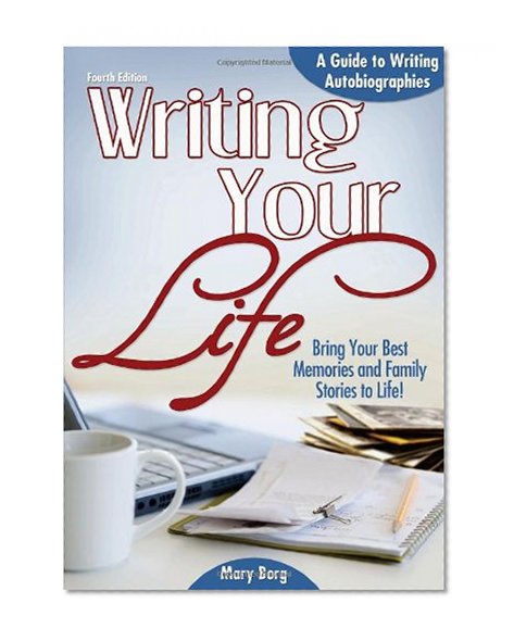 Writing Your Life, 4E: A Guide to Writing Autobiographies
