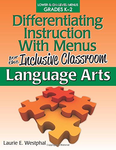 Differentiating Instruction with Menus for the Inclusive Classroom: Language Arts (Grades K-2)