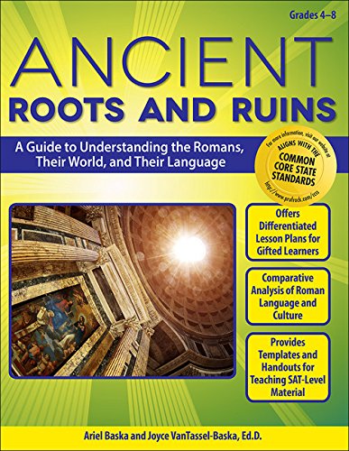 Ancient Roots and Ruins: A Guide to Understanding the Romans, Their World, and Their Language
