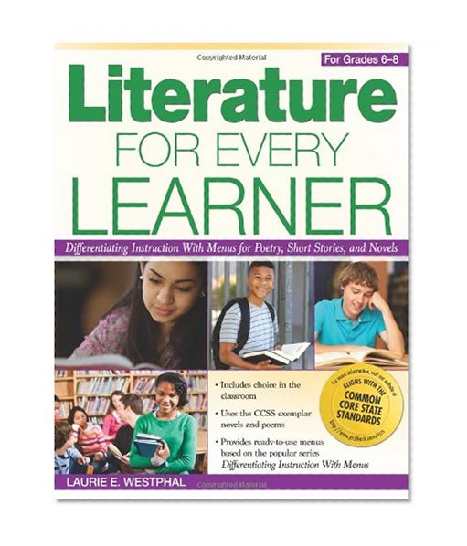 Literature for Every Learner (Grades 6-8): Differentiating Instruction with Menus for Poetry, Short Stories, and Novels