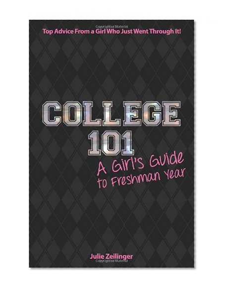 College 101: A Girl's Guide to Freshman Year