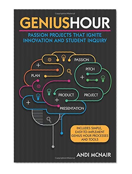 Book Cover Genius Hour: Passion Projects that Ignite Innovation and Student Inquiry