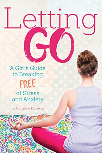 Book Cover Letting Go: A Girl's Guide to Breaking Free of Stress and Anxiety