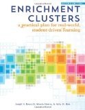 Enrichment Clusters: A Practical Plan for Real-World, Student-Driven Learning