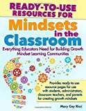 Ready-to-Use Resources for Mindsets in the Classroom: Everything Educators Need for Building Growth Mindset Learning Communities