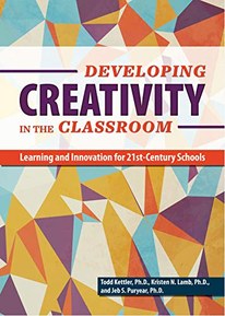 Developing Creativity in the Classroom: Learning and Innovation for 21st-Century Schools