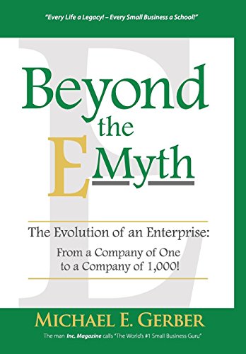 Book Cover Beyond The E-Myth: The Evolution of an Enterprise: From a Company of One to a Company of 1,000!