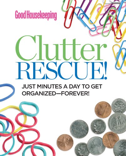 Book Cover Good Housekeeping Clutter Rescue!: Just Minutes a Day to Get Organized—Forever!