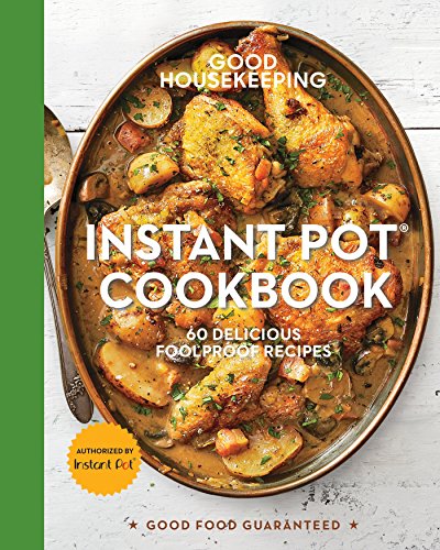 Book Cover Good Housekeeping Instant PotÂ® Cookbook: 60 Delicious Foolproof Recipes (Good Food Guaranteed)