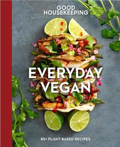 Book Cover Good Housekeeping Everyday Vegan: 85+ Plant-Based Recipes (Good Food Guaranteed)