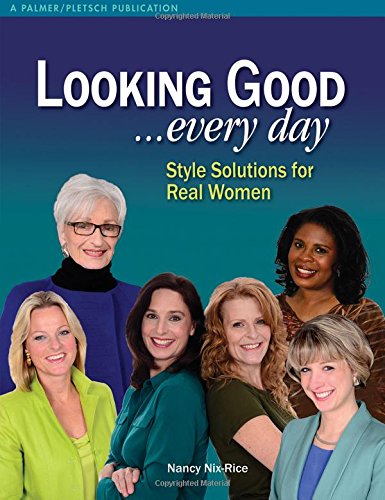 Book Cover Looking Good . . . Every Day: Style Solutions for Real Women