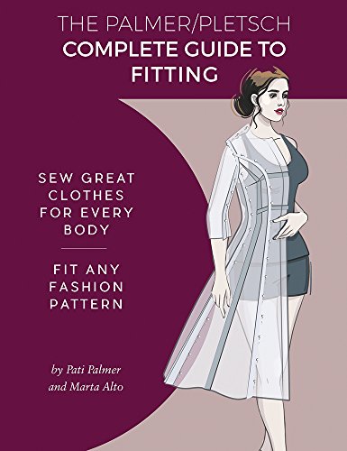 Book Cover The Palmer Pletsch Complete Guide to Fitting: Sew Great Clothes for Every Body. Fit Any Fashion Pattern (Sewing for Real People series)