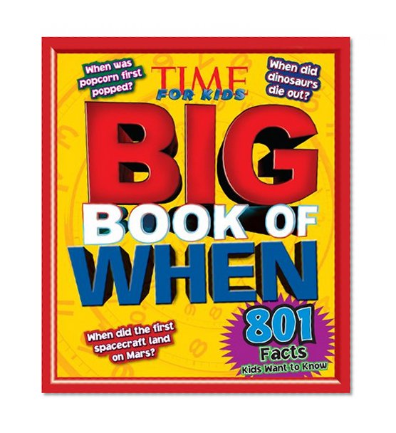 Book Cover TIME For Kids Big Book of WHEN: 801 Facts Kids Want to Know