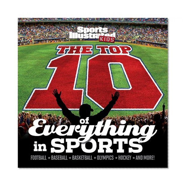 Book Cover The Top 10 of Everything in Sports (Sports Illustrated Kids Top 10 Lists)
