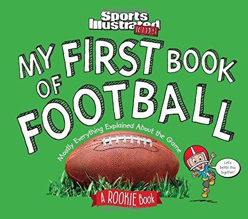 Book Cover My First Book of Football: A Rookie Book (A Sports Illustrated Kids Book) (Sports Illustrated Kids Rookie Books)