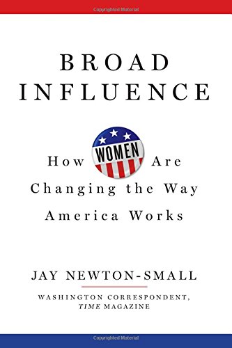 Book Cover Broad Influence: How Women Are Changing the Way America Works