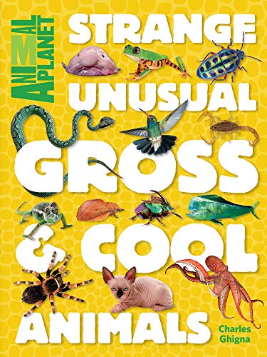 Book Cover Strange, Unusual, Gross & Cool Animals (An Animal Planet Book)