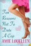 Ten Reasons Not to Date a Cop