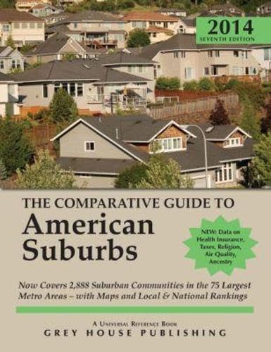 The Comparative Guide to American Suburbs, 2014: Covers 2, 888 Suburban Communities in the 75 Largest Metro Areas-with Rankings
