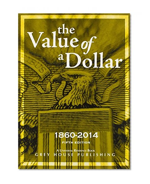 The Value of a Dollar 1860-2014: Prices and Incomes in the United States