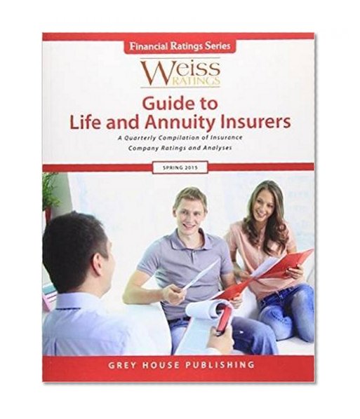 Weiss Ratings Guide to Life & Annuity Insurers, Spring 2015