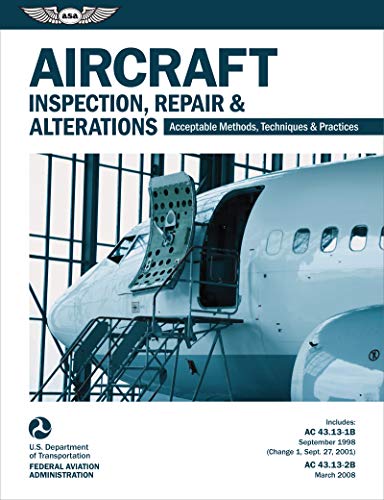 Book Cover Aircraft Inspection, Repair & Alterations: Acceptable Methods, Techniques & Practices (FAA AC 43.13-1B and 43.13-2B) (ASA FAA Handbook Series)