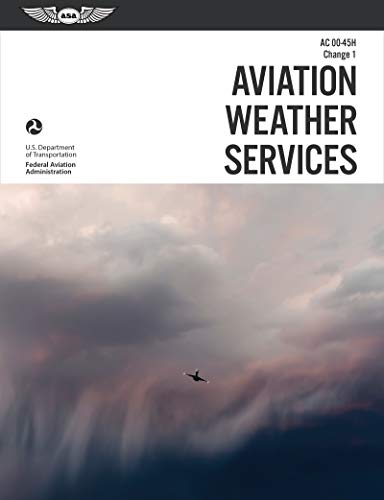 Book Cover Aviation Weather Services: FAA-AC00-45H, Change 1 (ASA FAA Handbook Series)
