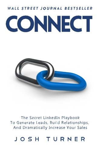 Book Cover Connect: The Secret LinkedIn Playbook To Generate Leads, Build Relationships, And Dramatically Increase Your Sales