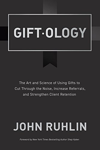 Book Cover Giftology: The Art and Science of Using Gifts to Cut Through the Noise, Increase Referrals, and Strengthen Retention