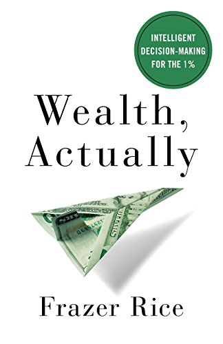 Book Cover Wealth, Actually: Intelligent Decision-Making for the 1%