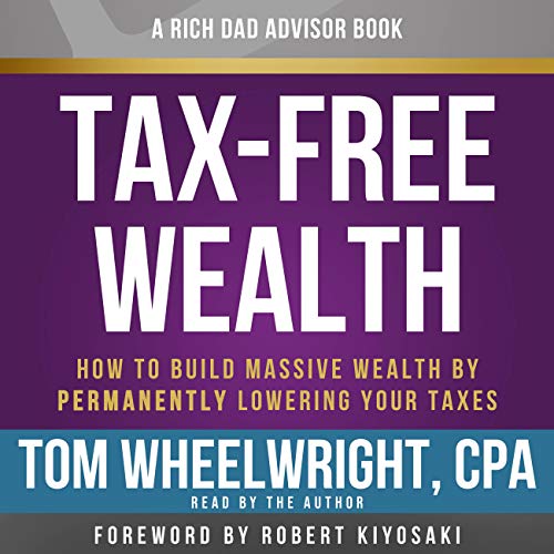 Book Cover Rich Dad Advisors: Tax-Free Wealth: How to Build Massive Wealth by Permanently Lowering Your Taxes