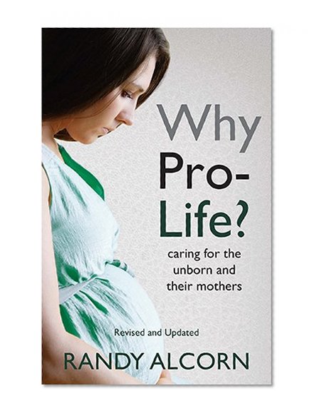 Book Cover Why Pro-Life?: Caring for the Unborn and Their Mothers