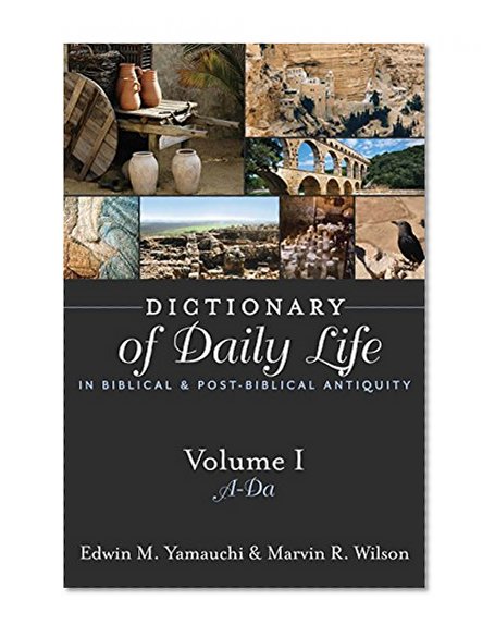 Dictionary of Daily Life in Biblical and Post-Biblical Antiquity: A-Da