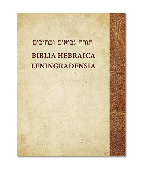 Biblia Hebraica Leningradensia: Prepared According to the Vocalization, Accents, and Masora of Aaron Ben Moses Ben Asher in the Leningrad Codex (Hebrew Edition)