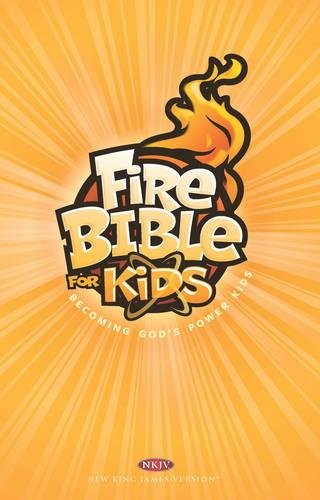 Fire Bible for Kids Paperback NKJV: Becoming God's Power Kids