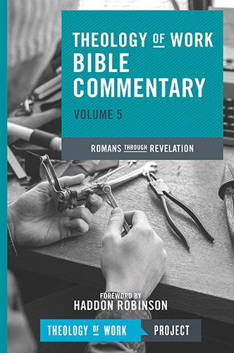 Theology of Work Bible Commentary: Romans Through Revelation (Theology of Work Bible Commentaries)