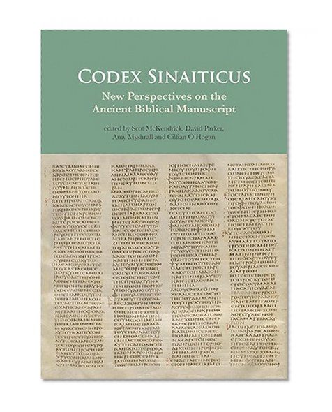 Codex Sinaiticus: New Perspectives on the Ancient Biblical Manuscript
