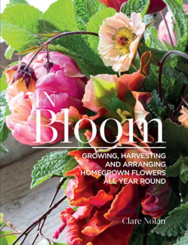 Book Cover In Bloom: Growing, Harvesting, and Arranging Homegrown Flowers All Year Round
