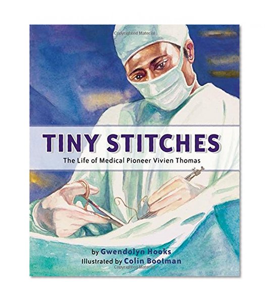 Book Cover Tiny Stitches: The Life of Medical Pioneer Vivien Thomas