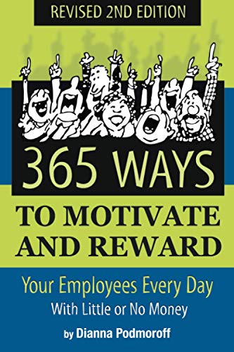 Book Cover 365 Ways to Motivate and Reward Your Employees Every Day With Little Or No Money: With Little or No Money