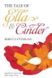 The Tale of Ella and Cinder: Legend One, Book One of the Mosaic Tales