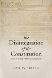The Disintegration of the Constitution