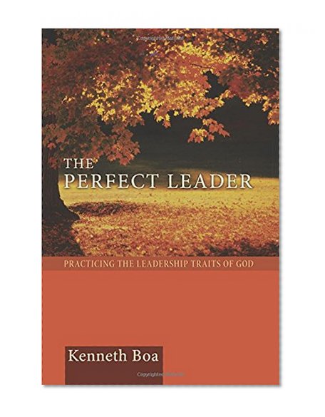 The Perfect Leader: Practicing the Leadership Traits of God