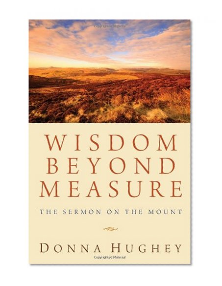 Wisdom Beyond Measure: The Sermon on the Mount